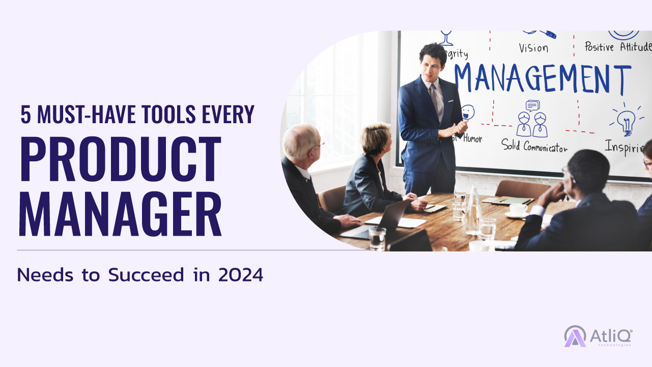 5 Must-Have Tools Every Product Manager Needs to Succeed in 2024