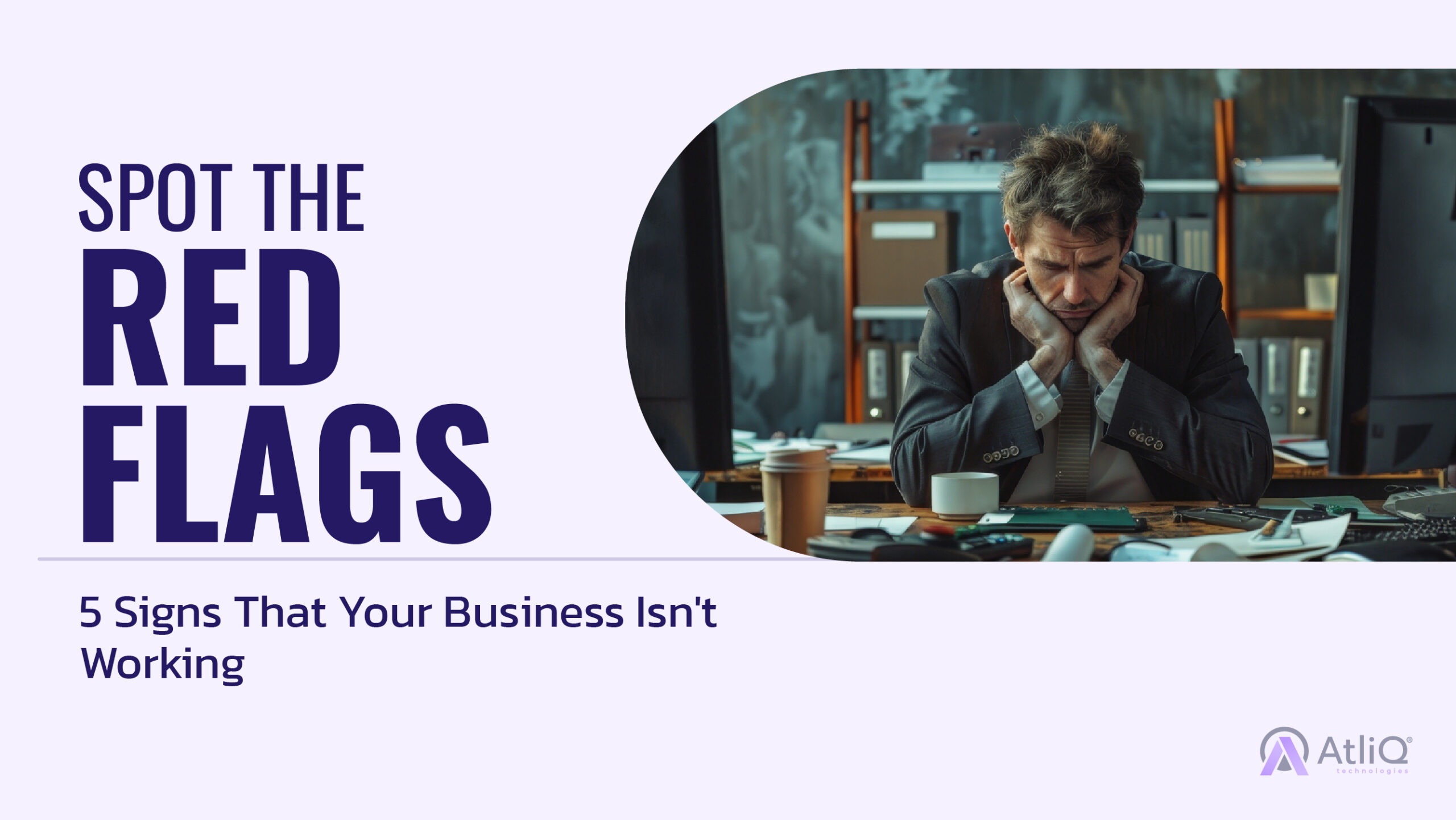 Spot the Red Flags: 5 Signs That Your Business Isn’t Working