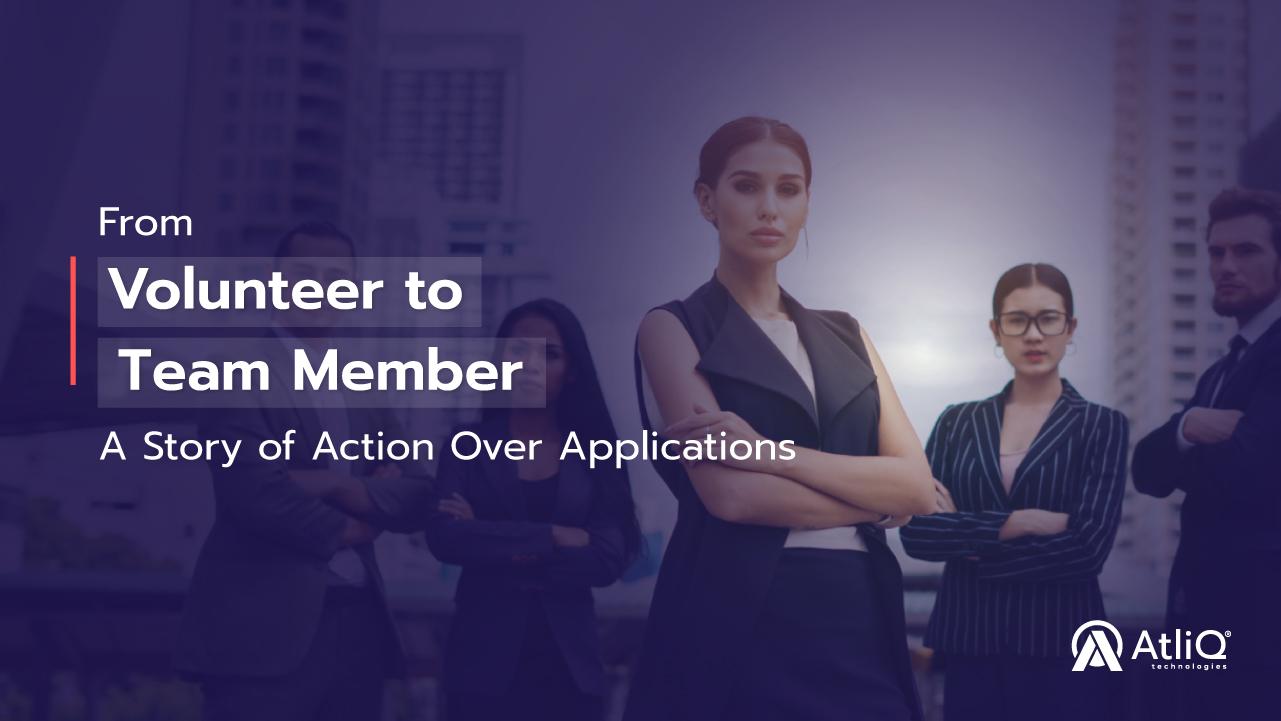 From Volunteer to Team Member: A Story of Action Over Applications