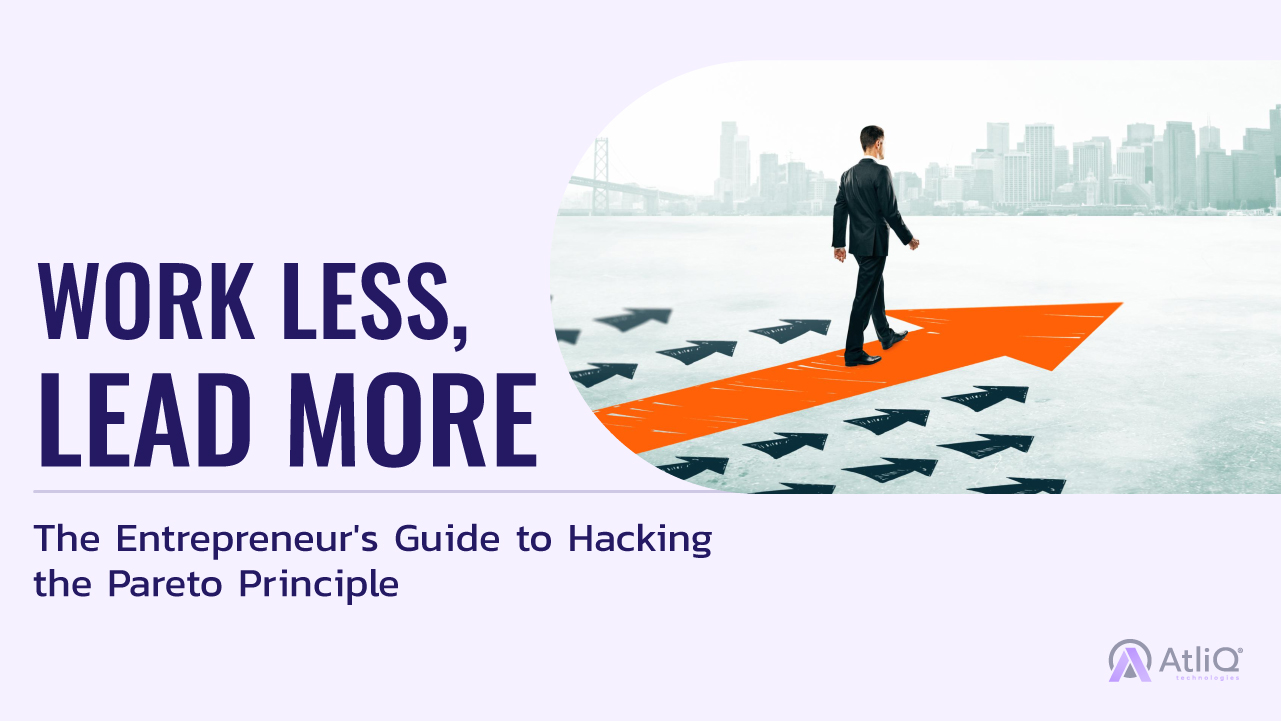 Work Less, Lead More: The Entrepreneur’s Guide to Hacking the Pareto Principle